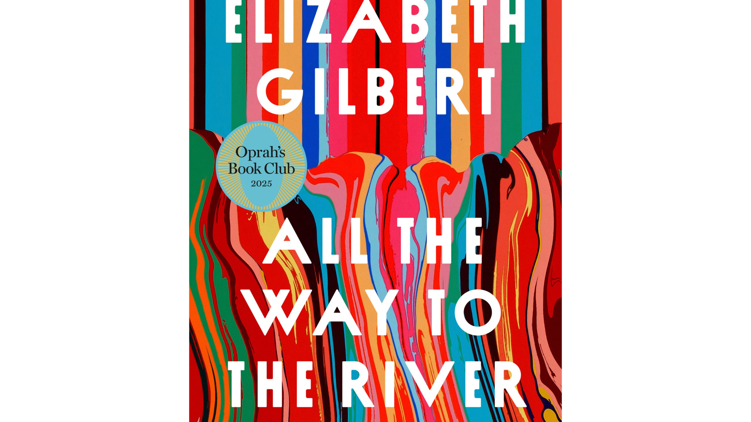 This cover image released by Riverhead Books shows "All the Way to the River" by Elizabeth Gilbert." (Riverhead via AP)